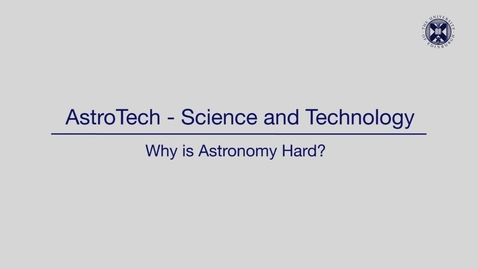 Thumbnail for AstroTech - Science and technology - Why is astronomy hard?