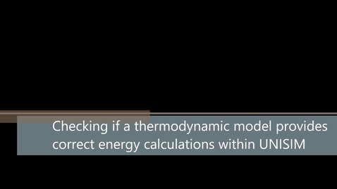 Thumbnail for entry UNISIM: Checking Thermodynamics For Energy Calculation