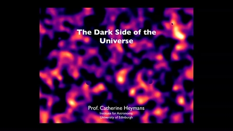 Thumbnail for entry Catherine Heymans - The Dark Side of the Universe