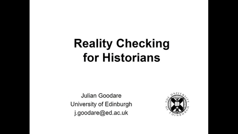 Thumbnail for entry 'Reality checking for Historians', Professor Julian Goodare