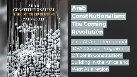 Thumbnail for entry Arab Constitutionalism: The Coming Revolution - Zaid Al-Ali
