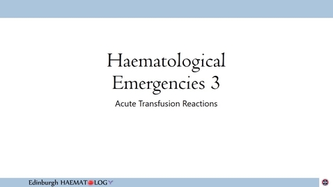 Thumbnail for Haematological Emergencies 3 Acute Transfusion Reaction