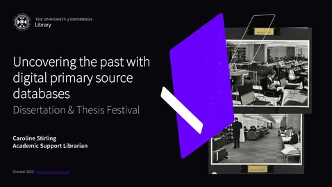 Thumbnail for Uncovering the past with digital primary source databases (Dissertation &amp; Thesis Festival)