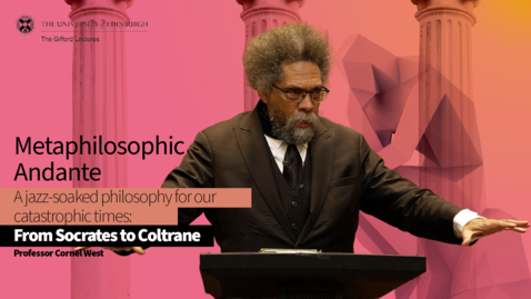 Thumbnail for entry Professor Cornel West, Gifford Lectures 2024: Lecture 2 - Metaphilosophic Andante