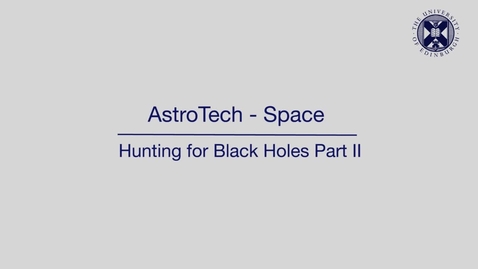 Thumbnail for entry AstroTech - Space - Hunting for black holes - Part 2