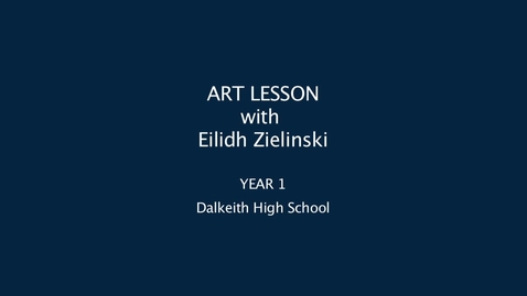 Thumbnail for entry Art Lesson with Eilidh Zielinski, Dalkeith High School