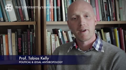 Thumbnail for entry Tobias Kelly - Political &amp; Legal Anthropology- Research In A Nutshell - School of Social and Political Science-28/01/2016