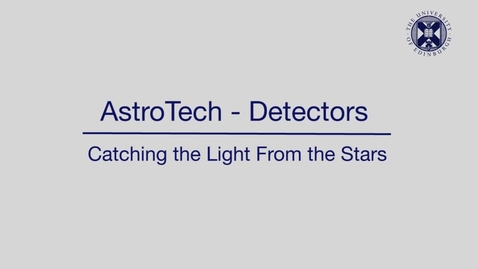 Thumbnail for entry AstroTech - Detectors - Catching the light from the stars