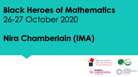 Thumbnail for entry Black Heroes of Mathematics Conference:  Nira Chamberlain (IMA)