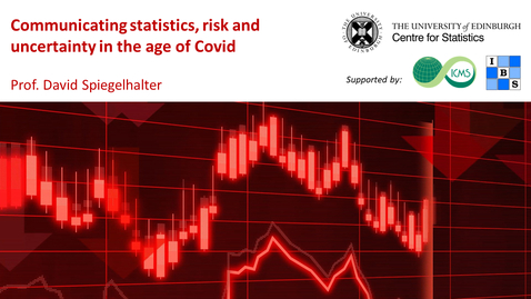 Thumbnail for entry Communicating statistics, risk and uncertainty in the age of Covid - Prof. David Spiegelhalter