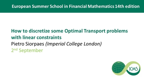 Thumbnail for Pietro Siorpaes - How to discretize some Optimal Transport problems with linear constraints