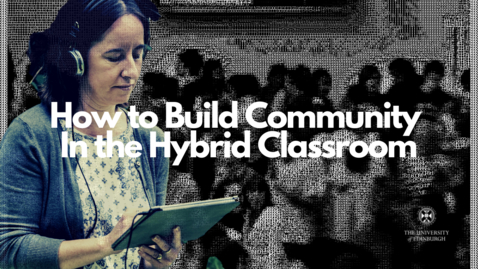 Thumbnail for entry How to Build Community in the Hybrid Classroom