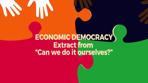 Thumbnail for entry Economic Democracy Block4b v5: Extract from &quot;Can We Do It Ourselves?&quot;