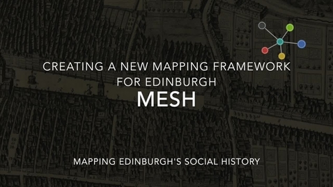 Thumbnail for MESH: Creating a new mapping framework for Edinburgh