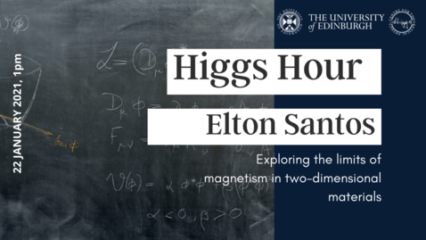 Thumbnail for entry Higgs Hour with Elton Santos: 'Exploring the limits of magnetism in two-dimensional materials'