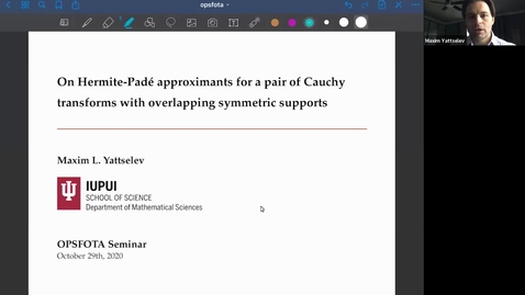 Thumbnail for 29 October On Hermite–Padé approximants for a pair of Cauchy transforms with overlapping symmetric supports - Maxim Yattselev