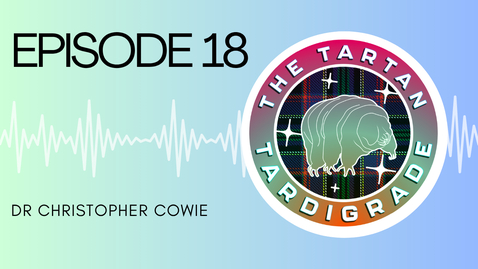 Thumbnail for The Tartan Tardigrade - Episode 18 Christopher Cowie