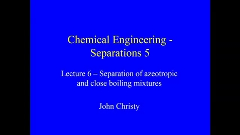 Thumbnail for Distillation Lecture 6 2020 - Types of difficult separation