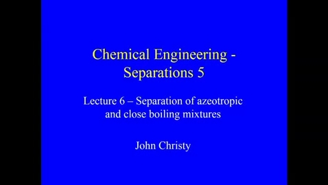 Thumbnail for entry Distillation Lecture 6 2020 - Types of difficult separation