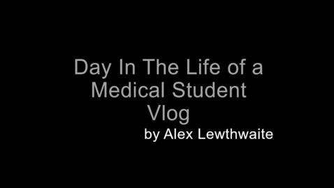 Thumbnail for entry A day in the life of a Year 2 Edinburgh medical student by Alex Lewthwaite