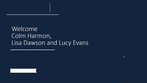 Thumbnail for entry Introduction (Colm Harmon, Lisa Dawson, and Lucy Edwards)