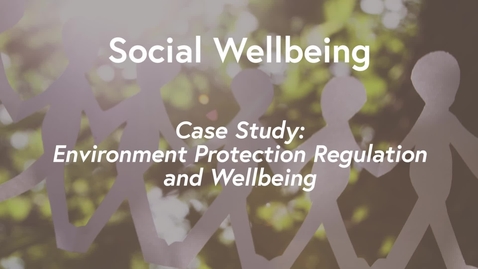 Thumbnail for entry Social Wellbeing MOOC WK3 - Case Study Environment Protection Regulation &amp; Wellbeing