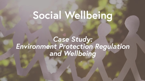 Thumbnail for Social Wellbeing MOOC WK3 - Case Study Environment Protection Regulation &amp; Wellbeing
