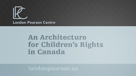 Thumbnail for entry An Architecture for Children's Rights in Canada