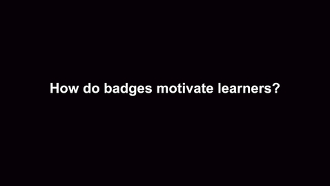 Thumbnail for entry How do badges motivate learners?