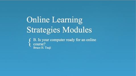 Thumbnail for entry B. Is your computer ready for an online course?