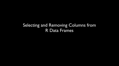 Thumbnail for entry 2015 RLABS INTRO DataTypes3 Practice SelectingAndRemovingColumns