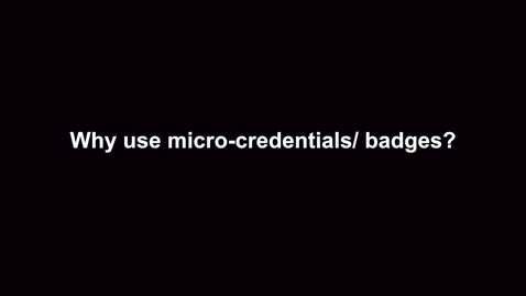 Thumbnail for entry Why use micro-credentials/badges?