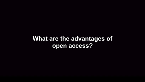 Thumbnail for entry What are the advantages of Open Access?