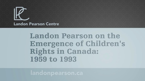 Thumbnail for entry The Emergence of Children's right in Canada 1959 to 1993