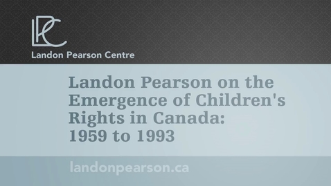 Thumbnail for The Emergence of Children's right in Canada 1959 to 1993