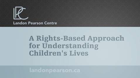 Thumbnail for entry A Rights-Based Approach for Understanding Children's Lives