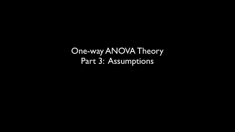 Thumbnail for entry 2015 RLABS MOD2 OneWayAnalysisOfVariance Theory Assumptions