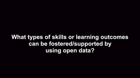 Thumbnail for entry What types of skills or learning outcomes can be fostered/supported by using open data?