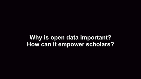 Thumbnail for Why is open data important? How can it empower scholars?
