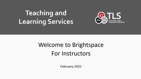 Thumbnail for entry Welcome to Brightspace for Instructors (TLS Channel)