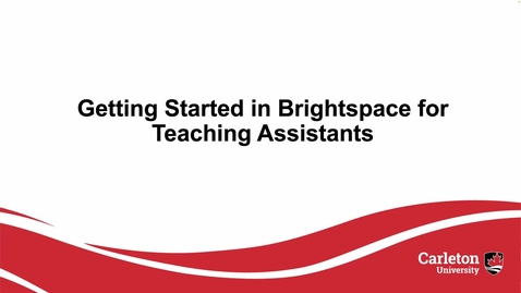 Thumbnail for entry Getting Started in Brightspace for Teaching Assistants