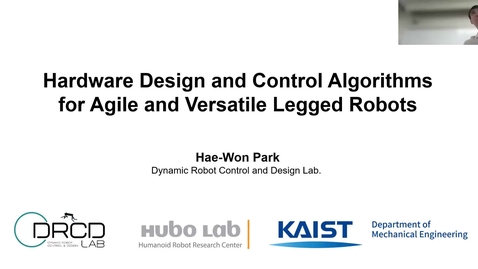 Thumbnail for Hae-won Park - Hardware Design and Control Algorithms for Agile and Versatile Legged Robots