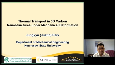 Thumbnail for entry Jungkyu (Justin) Park - Thermal Transport in 3D Carbon Nanostructures under Mechanical Deformation