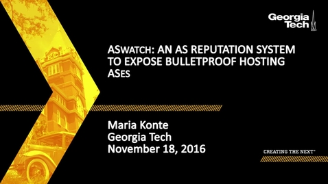 Thumbnail for Maria Konte - ASwatch: An AS Reputation System to Expose Bulletproof Hosting ASes