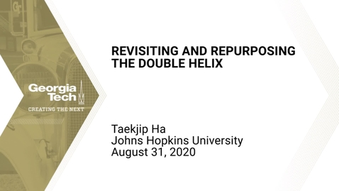 Thumbnail for Taekjip Ha - Revisiting and Repurposing the Double Helix