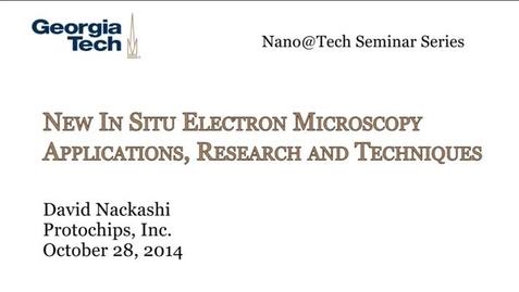 Thumbnail for New In Situ Electron Microscopy Applications, Research and Techniques - David Nackashi