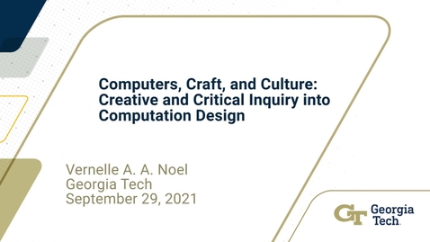Thumbnail for Vernelle A. A. Noel - Computers, Craft, and Culture: Creative and Critical Inquiry into Computation Design