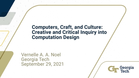 Thumbnail for entry Vernelle A. A. Noel - Computers, Craft, and Culture: Creative and Critical Inquiry into Computation Design