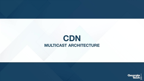 Thumbnail for entry CDN: Multicast Architecture