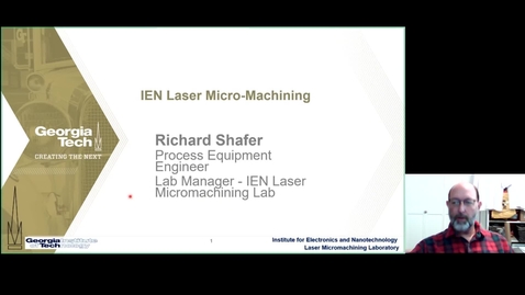 Thumbnail for entry Richard Shafer - Laser Micromachining at GT-IEN